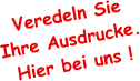 Veredeln Sie Ihre Ausdrucke. Hier bei uns !