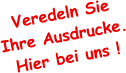 Veredeln Sie Ihre Ausdrucke. Hier bei uns !