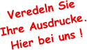 Veredeln Sie Ihre Ausdrucke. Hier bei uns !